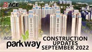 ACE PARKWAY CONSTRUCTION UPDATES SEPTEMBER 2022 | ACE PARKWAY SECTOR 150 NOIDA | ACE GROUP