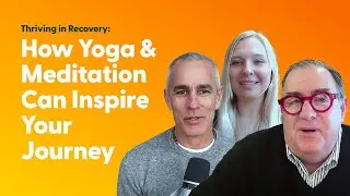 Thriving in Recovery: How Yoga and Meditation can inspire your journey.