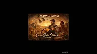 Bastonlu Adam |Cover | Şam elinin Gülleri (Turnam)