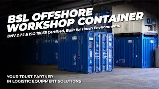 BSL Offshore Workshop Container  DNV 2.7-1 & ISO 10855 Certified Built for Harsh Environments
