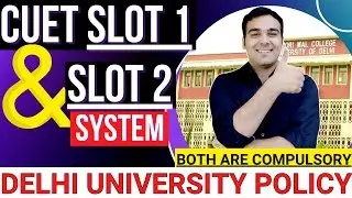 CUET Slot 1 & Slot 2 ✅ Both are Compulsory in Delhi University Admission (Explained by DU Official)