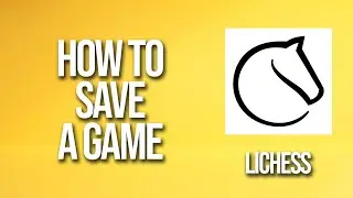 How To Save A Game Lichess Tutorial