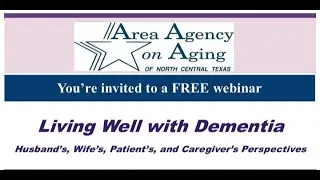 Living Well with Dementia - Husband&rsquo;s, Wife&rsquo;s, Patient&rsquo;s, and Caregiver&rsquo;s Perspectives