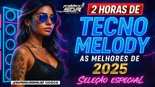 MELODY 2025 - AS MELHORES DO TECNO MELODY 2025 (( SUPER DJ RONALDO ))