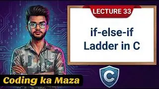 if-else-if Ladder in C Explained in Detail with Examples | C Course #33 | Coding ka Maza