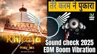 TERE KARAM NE PUKARA | me aagaya khawaja (EDM) | New Dj Remix Ajmer Urs 2025 | Boom Vibration mix
