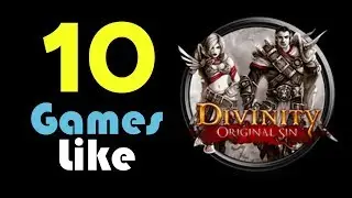Top 10 Games Like Divinity Original Sin