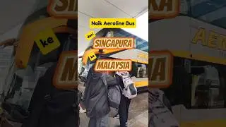 Naik Aeroline Bus dari Singapura ke Malaysia #Aerolinebus #Malaysia #Singapura