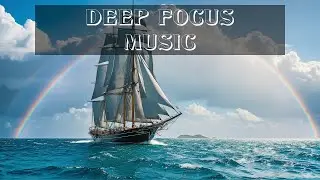 Deep Focus Music Designed for Studying & Working  ➤ Focus Fusion  ➤