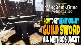 Kingdom Come Deliverance 2 Guild Sword Henry Quality Cheese Strategy & Old Method Uncut Full Guide