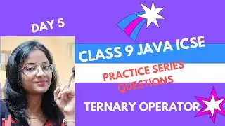 Class 9 java ICSE Board Practice Series day 5 | Ch-Operators | Exam 2023-2024 #ternaryoperator