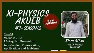 4.5 Angular Momentum | XI PHY AKUEB (New Syllabus) | 2025-26 | (Urdu/Hindi)