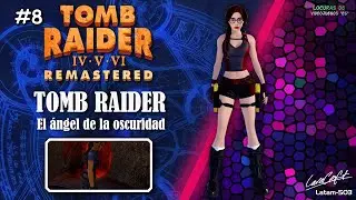 Tomb Raider IV-VI Remastered | #08 | Tomb Raider: El ángel de la oscuridad | PC | MOD | Español