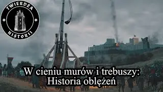 W cieniu murów i trebuszy: Historia oblężeń