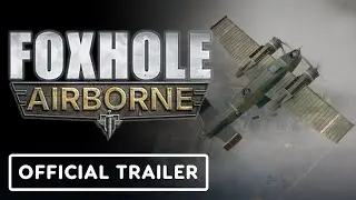 Foxhole: Airborne - Official Launch Trailer