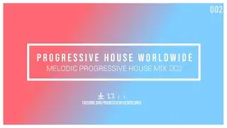 [PHW] ►MELODIC PROGRESSIVE HOUSE MIX 002, August 2021 [Best of Melodic Progressive, House, Trance]