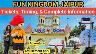Fun Kingdom Amusement Park Jaipur | All Rides Ticket Price Food Fun Kingdom Complete Tour Guide