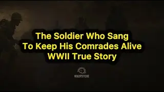 The Soldier Who Sang to Keep His Comrades Alive | WWII True Story #WWIIStory #EmotionalHistory