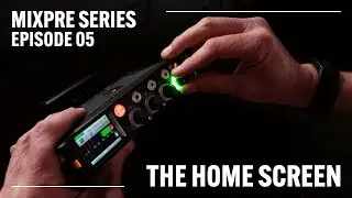 MixPre Series Episode 05 - The Home Screen
