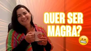 COMO SER MAGRA? TEM SEGREDO? | CANSEI DE SER GORDA