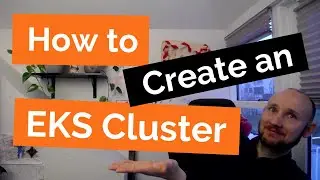 How to create an EKS cluster on AWS - Cloud Formation