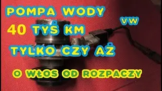 EXPERT USZKODZONA POMPA WODY NA ROZRZĄDZIE  EGNINE WATER PUMP DEFECT 40 000 km & problem