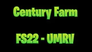 FS22 - UMRV - Century Farm - S1E3