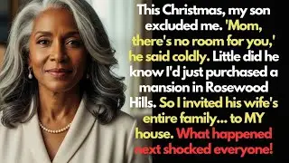 My Son Excluded Me from Christmas, So I Invited Everyone to My Million Dollar Mansion Instead and...