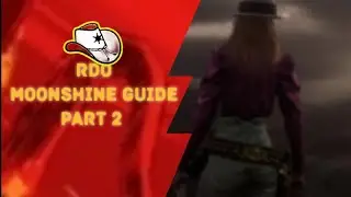 RDO Moonshine Stoy Guide|Part two