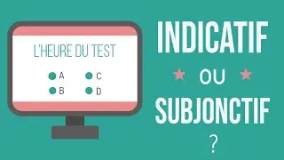 L'heure du test #4 ✅ indicatif ou subjonctif ?