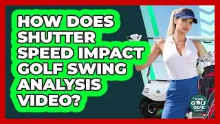 How Does Shutter Speed Impact Golf Swing Analysis Video? - Your Golf Gear Insider
