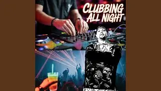 Clubbing All Night