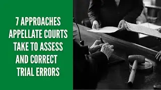 Seven Approaches Appellate Courts Take to Assess and Correct Trial Errors | Florida Appeals