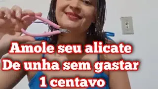Amole seu alicate de unha sem gastar 1 centavo 