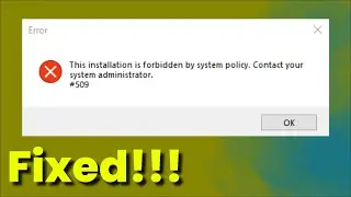 Fix - This Installation is Forbidden By System Policy Contact Your System Administrator- 509  - 2026