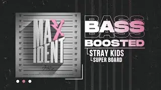 Stray Kids - SUPER BOARD [BASS BOOSTED]