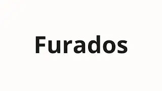 Jak wym&oacute;wić Furados