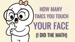 How Many Times You Touch Your Face (I Did the Math)