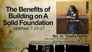 Sermon: &ldquo;The Benefits of Building on A Solid Foundation&rdquo; (Matt. 7:24-27) |  Rev. Dr. Tanisha Sparks