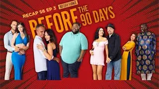 90 Day Fianc&eacute; Before The 90 Days Recap Season 6 Episode 3: Watch Now!