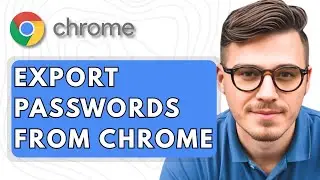 How To Export Passwords From Google Chrome [2025 Guide]