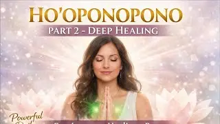 HO&rsquo;OPONOPONOPart 2 |Deep Healing|Repeat|PrayerRelease Karma & Pain|Forgiveness |Healing |Peace