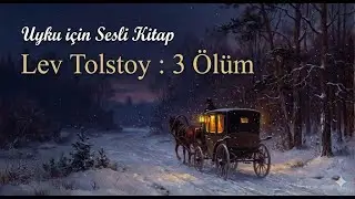 Lev Tolstoy : 3 Ölüm | Uyku için Sesli Kitap