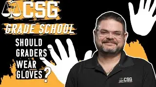 Why Don't Graders Wear Gloves?