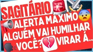 SAGITÁRIO ⚔️ ALERTA MÁXIMO! 😨💔 Alguém vai te humilhar e a verdade vai VIR À TONA #tarot 