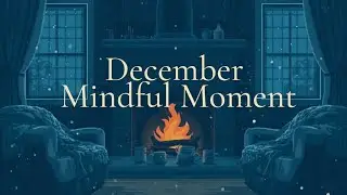 December Mindful Reset | Monthly Check-In, Energy Themes, Gratitude & Simple Mindfulness Practices