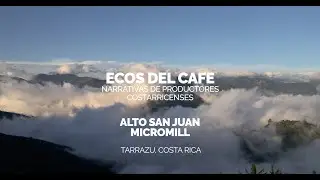 Echoes of Coffee: Narratives from Costa Rican Producers - Alto San Juan Micromill