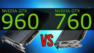 NVIDIA GTX 960 vs GTX 760