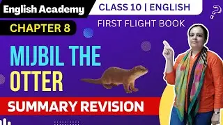 Mijbil the Otter Class 10 English Chapter 8 Summary from First flight book | English Academy