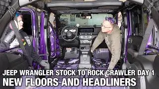 Jeep Wrangler Build Stock to Rock Crawler Day 1 - New Floors & Headliners